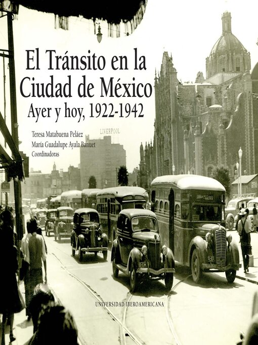 Title details for El Tránsito en la Ciudad de México. Ayer y hoy, 1922-1942 by Teresa Matabuena Peláez - Available
